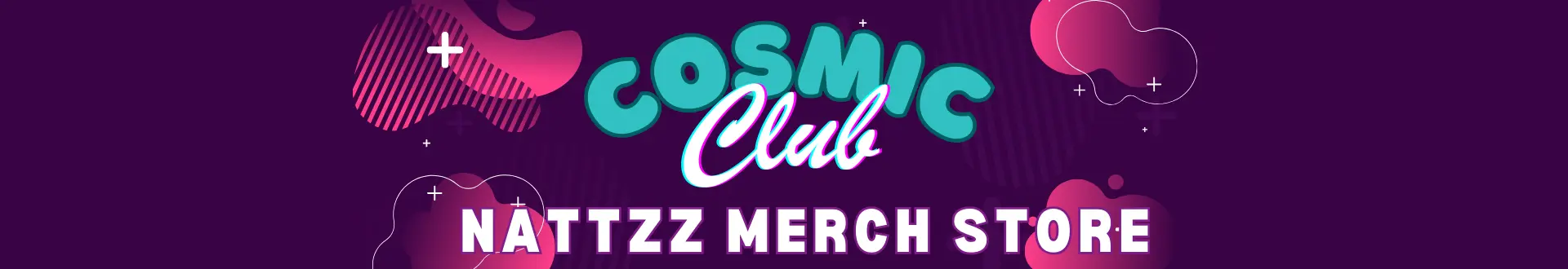 Banner for Cosmic Club | Nattzz Merch